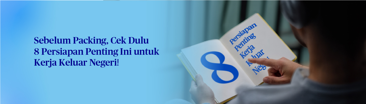 Ingin Kerja di Luar Negeri? Cek 8 Persiapan Penting Ini!